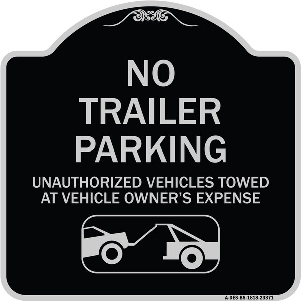 Signmission Parking Restriction No Trailer Parking Unauthorized Vehicles Towed at Owner Expense, BS-1818-23371 A-DES-BS-1818-23371 - main